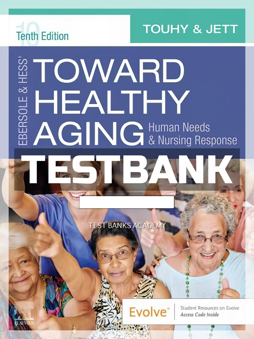 Test Bank for Ebersole & Hess Toward Healthy Aging 10th Edition
